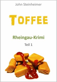 Toffee - Rheingau Krimi - Teil 1 (eBook, ePUB) - Steinheimer, John