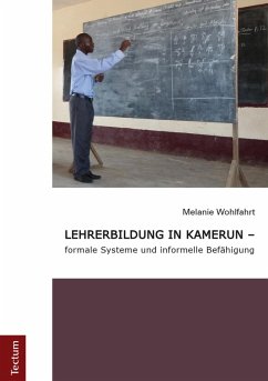 Lehrerbildung in Kamerun - formale Systeme und informelle Befähigung (eBook, PDF) - Wohlfahrt, Melanie