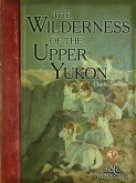 Wilderness of the Upper Yukon (eBook, ePUB) Wilderness of the Upper Yukon (eBook, ePUB)