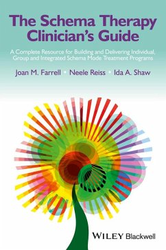 The Schema Therapy Clinician's Guide (eBook, ePUB) - Farrell, Joan M.; Reiss, Neele; Shaw, Ida A.