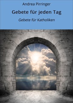 Gebete für jeden Tag (eBook, ePUB) - Pirringer, Andrea