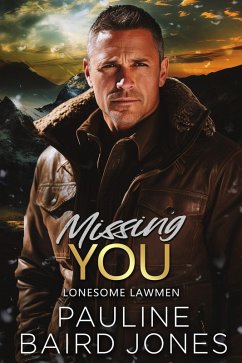Missing You (Lonesome Lawmen, #3) (eBook, ePUB) - Jones, Pauline Baird