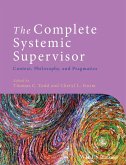The Complete Systemic Supervisor (eBook, ePUB) The Complete Systemic Supervisor (eBook, ePUB)