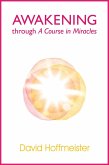 Awakening Through A Course In Miracles (eBook, ePUB)