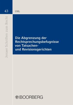 Die Abgrenzung der Rechtsprechungsbefugnisse von Tatsachen- und Revisionsgerichten (eBook, PDF) - Uhl, Matthias