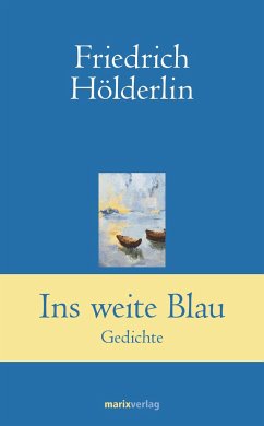Ins weite Blau - Hölderlin, Friedrich