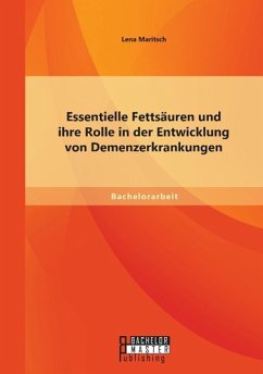 Essentielle Fettsäuren und ihre Rolle in der Entwicklung von Demenzerkrankungen - Maritsch, Lena