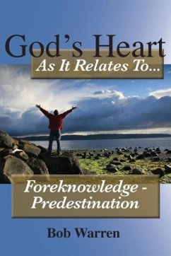 God's Heart as It Relates to ... Foreknowledge - Predestination - Warren, Bob