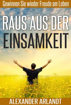 Raus aus der Einsamkeit (eBook, ePUB) - Arlandt, Alexander