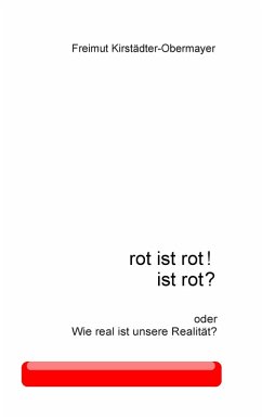 rot ist rot! ist rot? - Kirstädter-Obermayer, Freimut