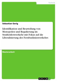 Identifikation und Beurteilung von Monopolen und Regulierung im Straßenfernverkehr mit Fokus auf die Liberalisierung des Fernbuslinienverkehrs - Gerig, Sebastian