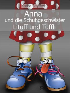 Anna und die Schuhgeschwister Lituff und Tuffli (eBook, ePUB) - Seyffert, Katha