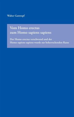 Vom Homo erectus zum Homo sapiens sapiens - Guttropf, Walter