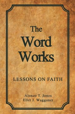 The Word Works - Jones, Alonzo T.; Waggoner, Ellet J.