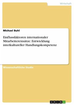 Einflussfaktoren internationaler Mitarbeitereinsätze: Entwicklung interkultureller Handlungskompetenz - Buhl, Michael