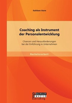 Coaching als Instrument der Personalentwicklung: Chancen und Herausforderungen bei der Einführung in Unternehmen - Harm, Kathleen