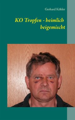 KO Tropfen - heimlich beigemischt - Köhler, Gerhard