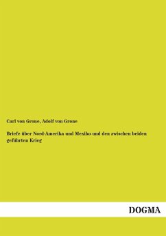 Briefe über Nord-Amerika und Mexiko und den zwischen beiden geführten Krieg Briefe über Nord-Amerika und Mexiko und den zwischen beiden geführten Krieg