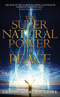 The Supernatural Power of Peace - Clark, Dennis; Clark, Jennifer