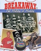 Breakaway!: The History of Hockey