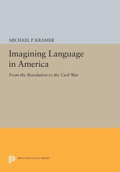 Imagining Language in America - Kramer, Michael P.