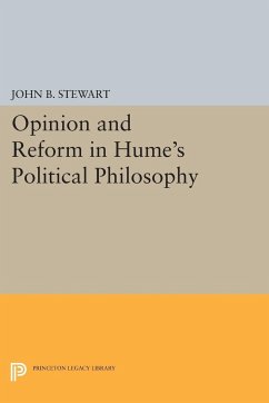 Opinion and Reform in Hume's Political Philosophy - Stewart, John B.