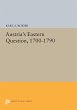 Austria's Eastern Question, 1700-1790 (Princeton Legacy Library): 573