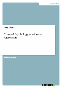 Criminal Psychology: Adolescent Aggression - Elliott, Gary