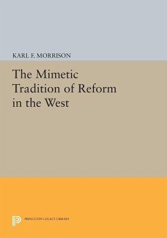 The Mimetic Tradition of Reform in the West - Morrison, Karl F.