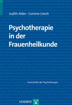 Psychotherapie in der Frauenheilkunde - Alder, Judith;Urech, Corinne