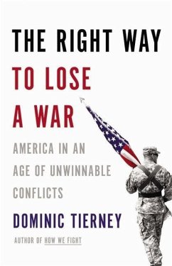 The Right Way to Lose a War - Tierney, Dominic