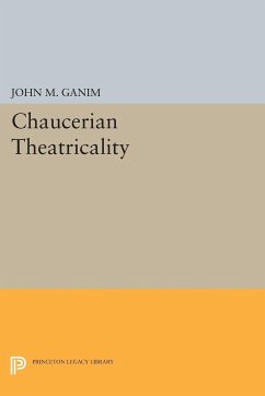 Chaucerian Theatricality - Ganim, John M.