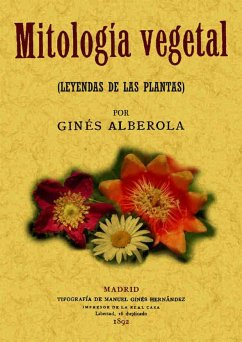 Mitología vegetal : (leyendas de las plantas) - Alberola, Ginés