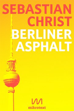 Berliner Asphalt (eBook, ePUB) - Christ, Sebastian