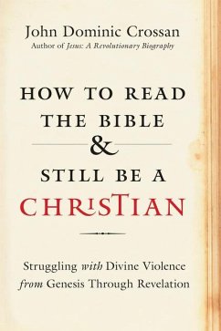 How to Read the Bible and Still Be a Christian - Crossan, John Dominic