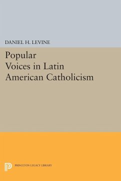 Popular Voices in Latin American Catholicism - Levine, Daniel H.