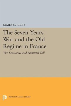 The Seven Years War and the Old Regime in France - Riley, James C.