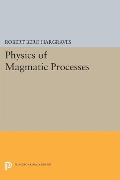 Physics of Magmatic Processes - Hargraves, Robert Bero