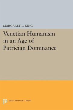 Venetian Humanism in an Age of Patrician Dominance - King, Margaret L