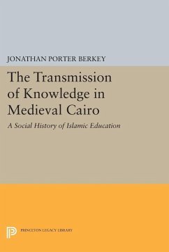 The Transmission of Knowledge in Medieval Cairo - Berkey, Jonathan Porter