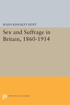 Sex and Suffrage in Britain, 1860-1914 - Kent, Susan Kingsley