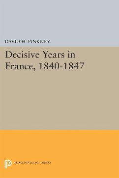 Decisive Years in France, 1840-1847 - Pinkney, David H.