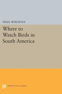 Where to Watch Birds in South America - Wheatley, Nigel