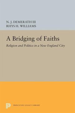 A Bridging of Faiths - Demerath, N. J.; Williams, Rhys H.