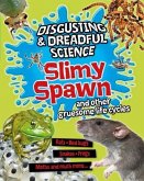 Slimy Spawn and Other Gruesome Life Cycles