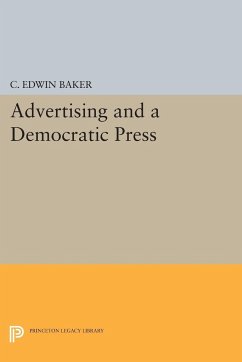 Advertising and a Democratic Press - Baker, C. Edwin