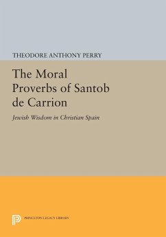 The Moral Proverbs of Santob de Carrion - Perry, Theodore Anthony