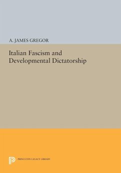 Italian Fascism and Developmental Dictatorship - Gregor, A. James