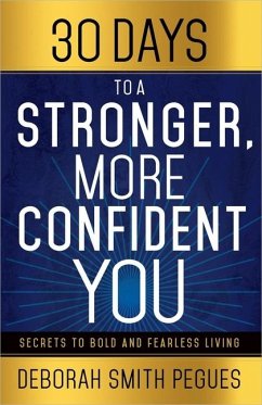 30 Days to a Stronger, More Confident You - Pegues, Deborah Smith