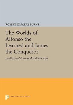 The Worlds of Alfonso the Learned and James the Conqueror - Burns, Robert Ignatius